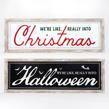 Load image into Gallery viewer, &quot;Really into Halloween &amp; Christmas&quot; Double Sided Wood Sign